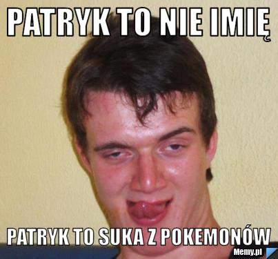 be11422562_patryk_to_nie_imie.jpg